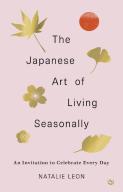 The Japanese Art Of Living Seasonally