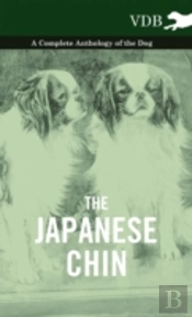 The Japanese Chin - A Complete Anthology Of The Dog
