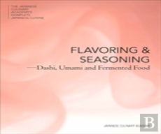 The Japanese Culinary Academy'S Complete Introduction To Japanese Cuisine: Flavor And Seasoning