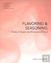 The Japanese Culinary Academy'S Complete Introduction To Japanese Cuisine: Flavor And Seasoning