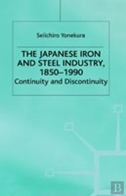 Bertrand.pt - The Japanese Iron And Steel Industry, 1850-1990