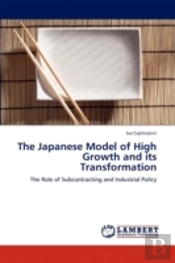 The Japanese Model Of High Growth And It