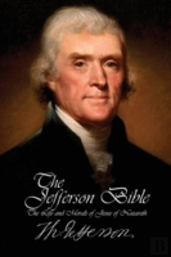 Bertrand.pt - The Jefferson Bible - The Life And Morals Of Jesus Of Nazareth
