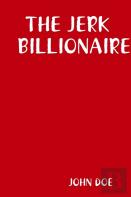 The Jerk Billionaire