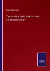 The Jesuits In North America In The Seve