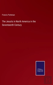 The Jesuits In North America In The Seve