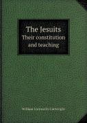 The Jesuits Their Constitution And Teaching