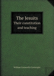 The Jesuits Their Constitution And Teaching