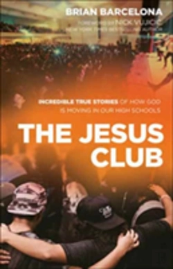 Bertrand.pt - The Jesus Club Â€“ Incredible True Stories Of How God Is Moving In Our High Schools
