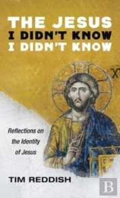 The Jesus I Didn'T Know I Didn'T Know