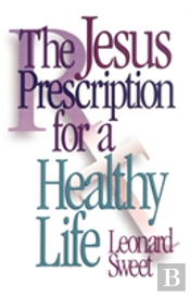 The Jesus Prescription For A Healthy Life