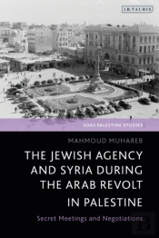 The Jewish Agency And Syria During The Arab Revolt In Palestine