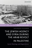 The Jewish Agency And Syria During The Arab Revolt In Palestine