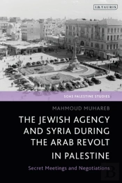 The Jewish Agency And Syria During The Arab Revolt In Palestine
