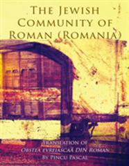 The Jewish Community Of Roman (Roman, Romania)