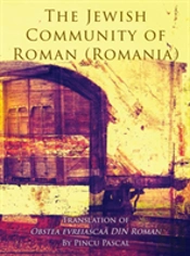 The Jewish Community Of Roman (Roman, Romania)