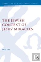 The Jewish Context Of Jesus' Miracles
