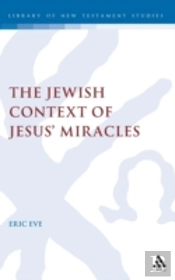 The Jewish Context Of Jesus' Miracles