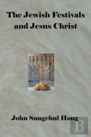 The Jewish Festivals And Jesus Christ
