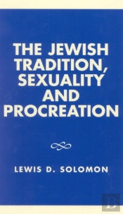The Jewish Tradition, Sexuality And Procreation