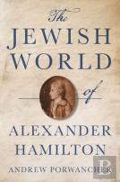 The Jewish World Of Alexander Hamilton