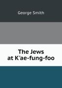 The Jews At K'Ae-Fung-Foo
