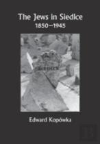 The Jews In Siedlce 1850-1945