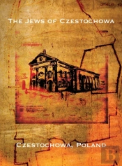 The Jews Of Czestochowa  Czestochowa, Po