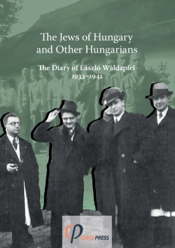 Bertrand.pt - The Jews Of Hungary And Other Hungarians. The Diary Of Laszlo Waldapfel 1933-1941