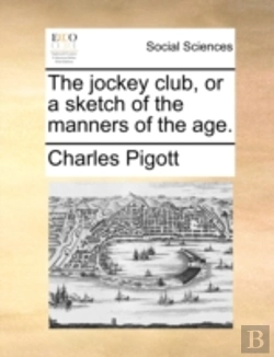 Bertrand.pt - The Jockey Club, Or A Sketch Of The Mann