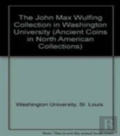 The John Max Wulfing Collection In Washington University