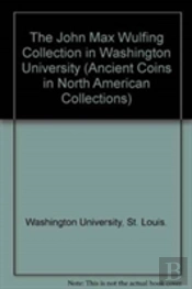 The John Max Wulfing Collection In Washington University