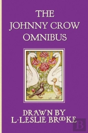 The Johnny Crow Omnibus Featuring Johnny Crow'S Garden, Johnny Crow'S Party And Johnny Crow'S New Garden (In Color)