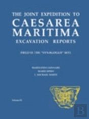 The Joint Expedition To Caesarea Maritima Excavation Reports