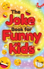 The Joke Book For Funny Kids