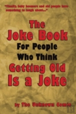 Bertrand.pt - The Joke Book For People Who Think Getting Old Is A Joke
