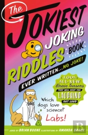 The Jokiest Joking Riddles Book Ever Written... No Joke!