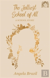 The Jolliest School Of All - A School Story