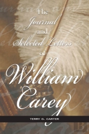 The Journal And Selected Letters Of William Carey