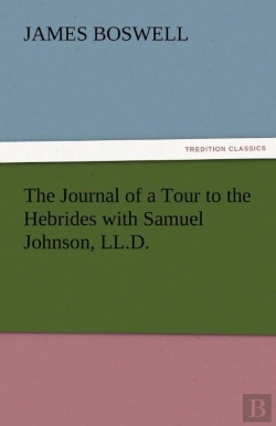 Bertrand.pt - The Journal Of A Tour To The Hebrides With Samuel Johnson, Ll.D.