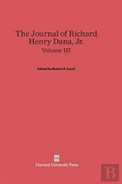 The Journal Of Richard Henry Dana, Jr., Volume Iii