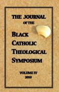 The Journal Of The Black Catholic Theological Symposium Vol Iv 2010