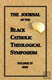 The Journal Of The Black Catholic Theological Symposium Vol Iv 2010