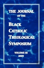 The Journal Of The Black Catholic Theological Symposium Volume Three