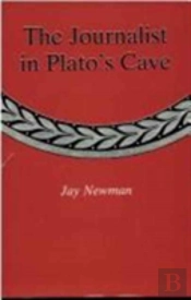 The Journalist In Plato'S Cave