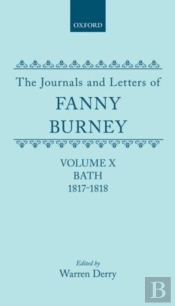 The Journals And Letters Of Fanny Burney (Madame D'Arblay): Volume X; Bath 1817-1818