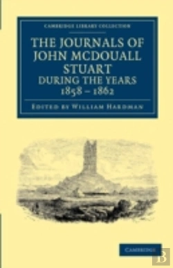 Bertrand.pt - The Journals Of John Mcdouall Stuart During The Years 1858, 1859, 1860, 1861, And 1862
