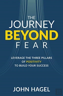 Bertrand.pt - The Journey Beyond Fear: Leverage The Three Pillars Of Positivity To Build Your Success