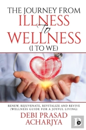 The Journey From Illness To Wellness (I To We)