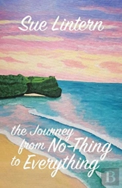 The Journey From No-Thing To Everything